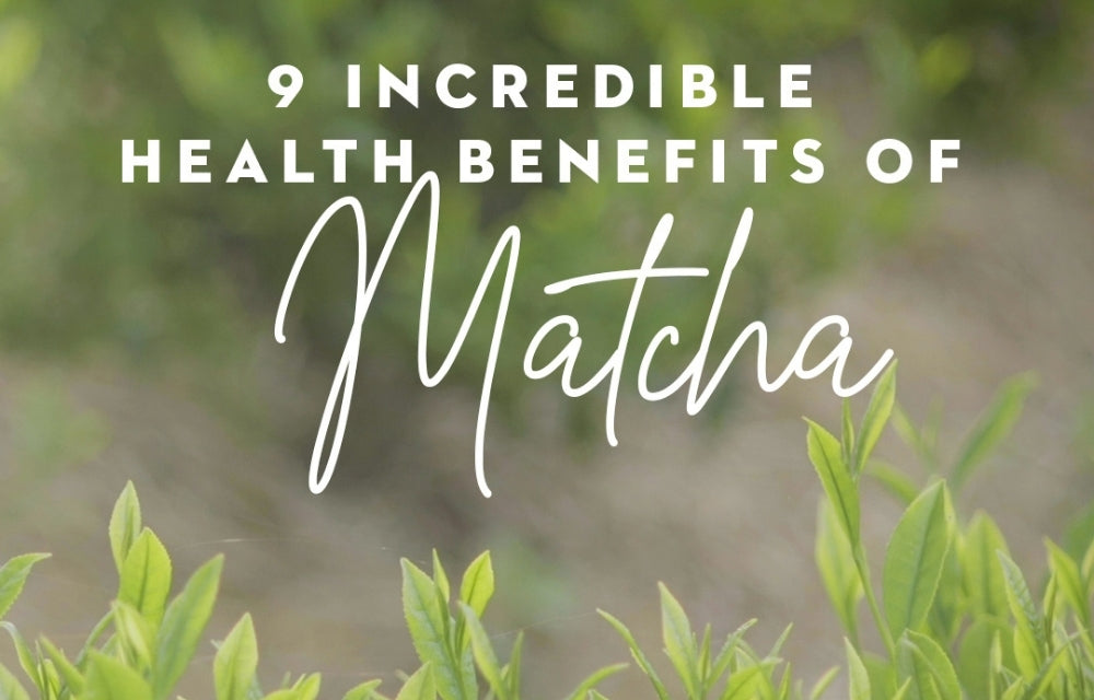 9 Incredible Health Benefits of Matcha Green Tea