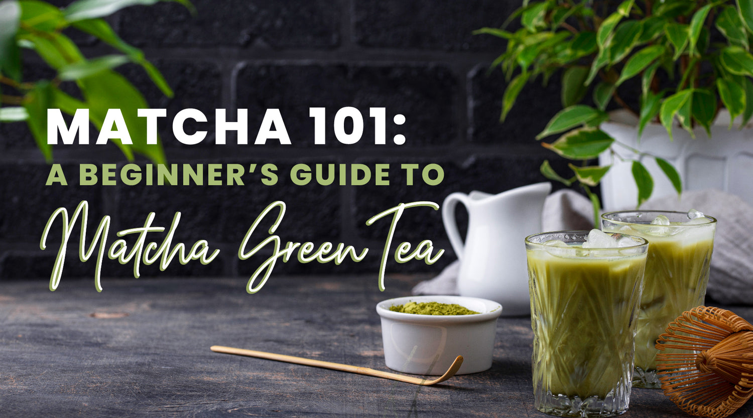Matcha 101: A Beginner's Guide to Matcha Green Tea