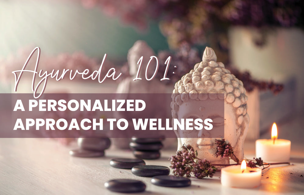 ayurveda-101-a-personalized-approach-to-wellness